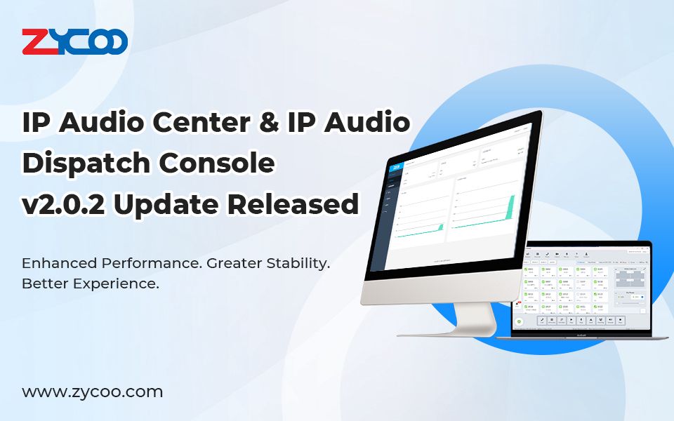 ZYCOO IP Audio Center & IP Audio Dispatch Console v2.0.2 Released